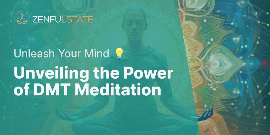 Unveiling the Power of DMT Meditation - Unleash Your Mind π‘