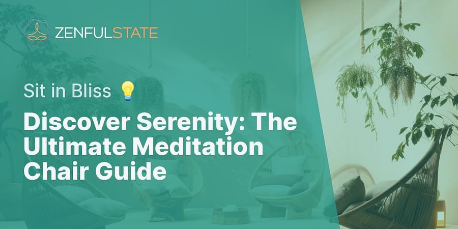Discover Serenity: The Ultimate Meditation Chair Guide - Sit in Bliss π‘