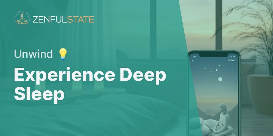 Experience Deep Sleep - Unwind 💡